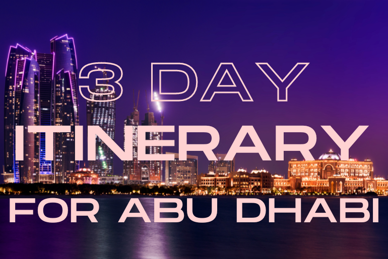 Fully Planned Abu Dhabi 3-Day Itinerary For Tourists & Locals – Top Attractions, Restaurants & More To Explore